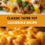 Classic Tater Tot Casserole Recipe Classic Tater Tot Casserole Recipe