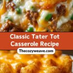 Classic Tater Tot Casserole Recipe Classic Tater Tot Casserole Recipe