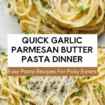 Quick Garlic Parmesan Butter Pasta Dinner Quick Garlic Parmesan Butter Pasta Dinner