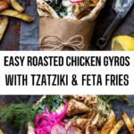Easy Roasted Chicken Gyros with Tzatziki & Feta Fries