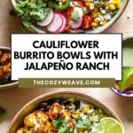 Irresistibly Flavorful Cauliflower Burrito Bowls with Jalapeño Ranch
