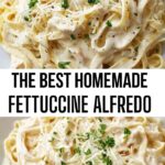The Best Homemade Fettuccine Alfredo