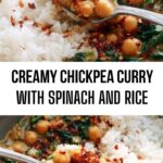Creamy Chickpea Curry with Spinach and Rice Creamy Chickpea Curry with Spinach and Rice