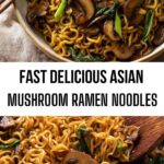 Fast Delicious Asian Mushroom Ramen Noodles Fast Delicious Asian Mushroom Ramen Noodles
