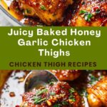 Juicy Baked Honey Garlic Chicken Thighs Recipe