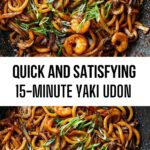 Quick And Satisfying 15-Minute Yaki Udon (Stir-Fried Udon Noodles)