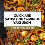 Quick And Satisfying 15-Minute Yaki Udon (Stir-Fried Udon Noodles)