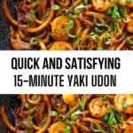 Quick And Satisfying 15-Minute Yaki Udon (Stir-Fried Udon Noodles)