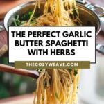The Perfect Garlic Butter Spaghetti with Herbs