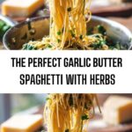 The Perfect Garlic Butter Spaghetti with Herbs