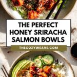 The Perfect Honey Sriracha Salmon Bowls
