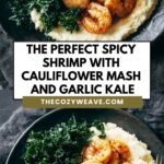 The Perfect Spicy Shrimp with Cauliflower Mash and Garlic Kale The Perfect Spicy Shrimp with Cauliflower Mash and Garlic Kale
