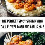 The Perfect Spicy Shrimp with Cauliflower Mash and Garlic Kale The Perfect Spicy Shrimp with Cauliflower Mash and Garlic Kale