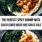 The Perfect Spicy Shrimp with Cauliflower Mash and Garlic Kale The Perfect Spicy Shrimp with Cauliflower Mash and Garlic Kale