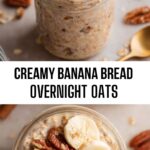 Creamy Banana Bread Overnight Oats Creamy Banana Bread Overnight Oats