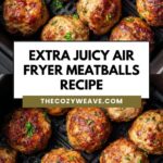 Extra Juicy Air Fryer Meatballs Recipe