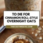 To Die For Cinnamon Roll–Style Overnight Oats To Die For Cinnamon Roll–Style Overnight Oats